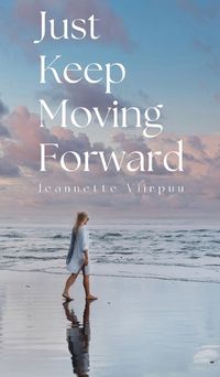 Cover image for Just Keep Moving Forward