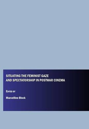 Cover image for Situating the Feminist Gaze and Spectatorship in Postwar Cinema