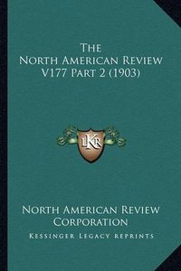 Cover image for The North American Review V177 Part 2 (1903)