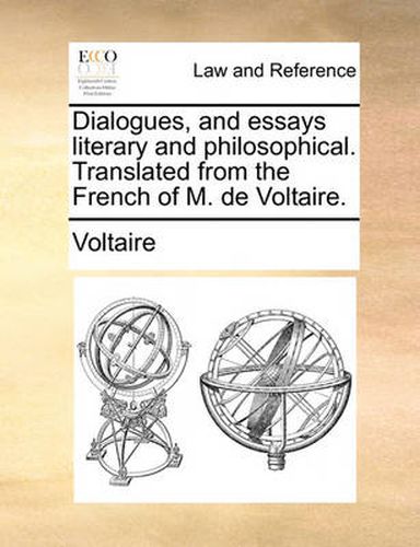 Cover image for Dialogues, and Essays Literary and Philosophical. Translated from the French of M. de Voltaire.