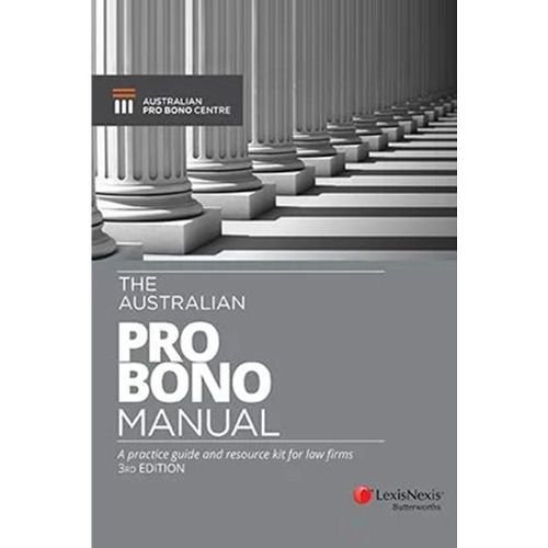 Cover image for The Australian Pro Bono Manual A practice guide and resource kit for law firms