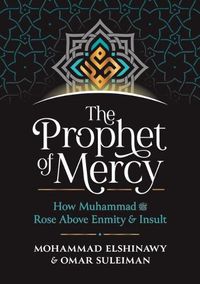 Cover image for The Prophet of Mercy: How Muhammad                    Rose Above Enmity Insult