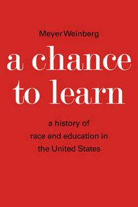 Cover image for A Chance to Learn: The History of Race and Education in the United States