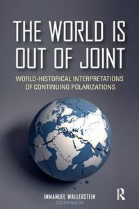 Cover image for The World is Out of Joint: World-Historical Interpretations of Continuing Polarizations