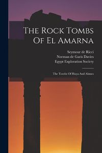 Cover image for The Rock Tombs Of El Amarna