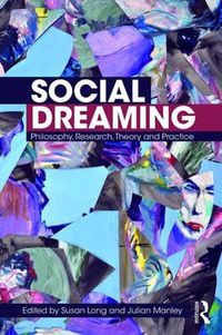 Cover image for Social Dreaming: Philosophy, Research, Theory and Practice