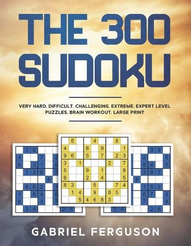 Cover image for The 300 Sudoku Very Hard Difficult Challenging Extreme Expert Level Puzzles brain workout large print