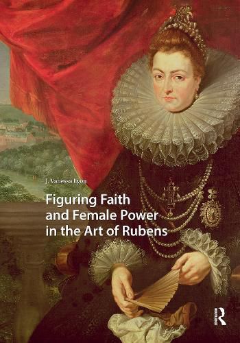 Cover image for Figuring Faith and Female Power in the Art of Rubens