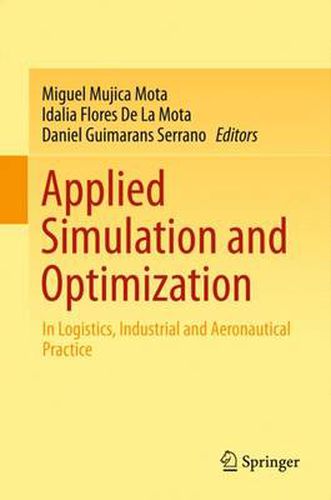 Applied Simulation and Optimization: In Logistics, Industrial and Aeronautical Practice