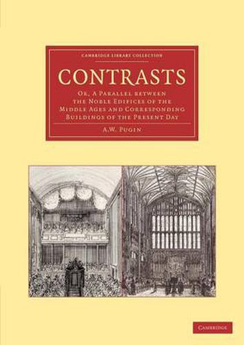 Cover image for Contrasts: Or, A Parallel between the Noble Edifices of the Middle Ages and Corresponding Buildings of the Present Day