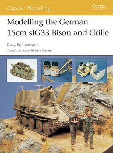 Cover image for Modelling the German 15cm sIG33 Bison and Grille