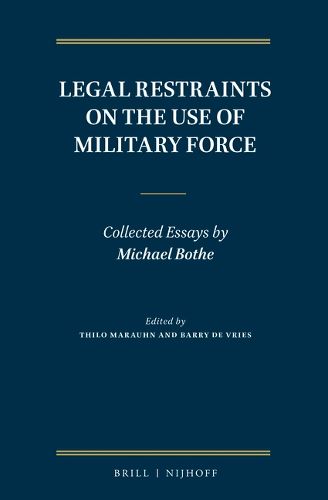 Cover image for Legal Restraints on the Use of Military Force: Collected Essays by Michael Bothe