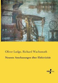 Cover image for Neueste Anschauungen uber Elektrizitat