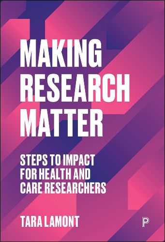 Cover image for Making Research Matter: Steps to Impact for Health and Care Researchers