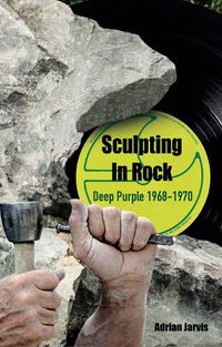 Cover image for Sculpting In Rock: Deep Purple 1968-70