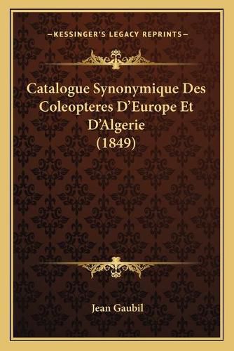 Cover image for Catalogue Synonymique Des Coleopteres D'Europe Et D'Algerie (1849)