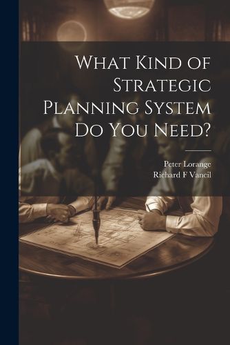 Cover image for What Kind of Strategic Planning System do you Need?