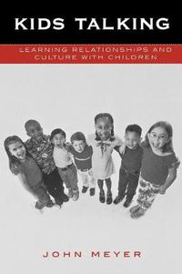 Cover image for Kids Talking: Learning Relationships and Culture with Children