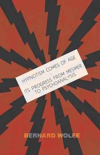 Cover image for Hypnotism Comes Of Age - Its Progress From Mesmer Of Psyhoanalysis