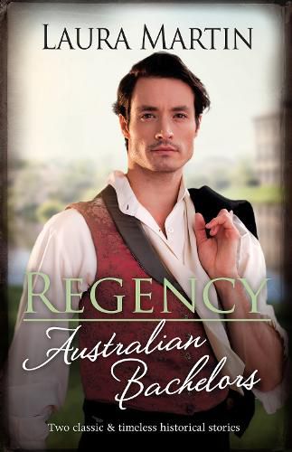 Cover image for Regency Australian Bachelors/Courting The Forbidden Debutante/Reunited With His Long-Lost Cinderella