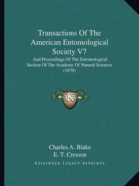 Cover image for Transactions of the American Entomological Society V7: And Proceedings of the Entomological Section of the Academy of Natural Sciences (1879)