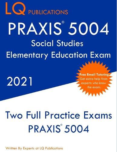 Cover image for PRAXIS 5004 Social Studies Elementary Education Exam: Two Full Practice Exam - Free Online Tutoring - Updated Exam Questions