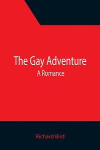 Cover image for The Gay Adventure: A Romance
