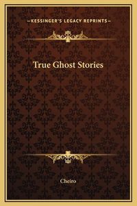 Cover image for True Ghost Stories