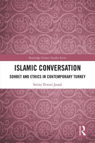 Cover image for Islamic Conversation: Sohbet and Ethics in Contemporary Turkey