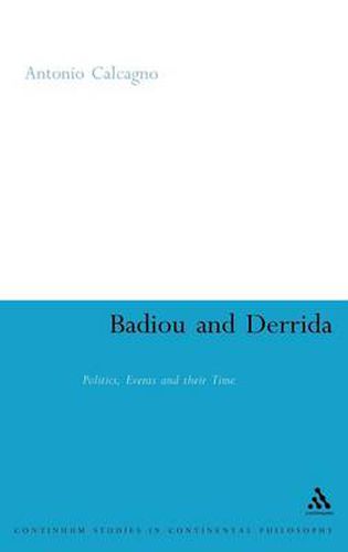 Badiou and Derrida: Politics, Events and their Time