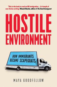 Cover image for Hostile Environment: How Immigrants Became Scapegoats