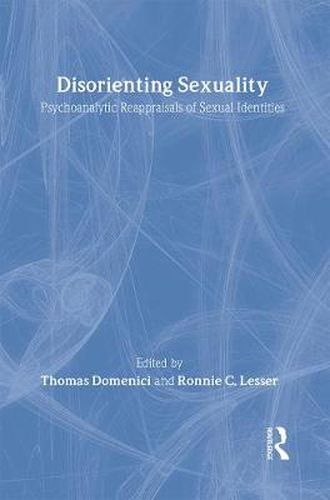 Cover image for Disorienting Sexuality: Psychoanalytic Reappraisals of Sexual Identities