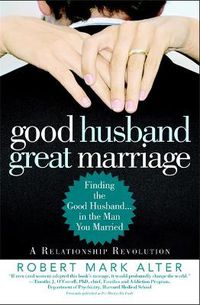 Cover image for Good Husband, Great Marriage: Finding the Good Husband in the Man You Married