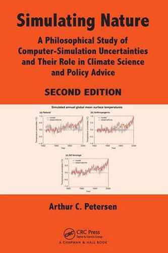 Cover image for Simulating Nature: A Philosophical Study of Computer-Simulation Uncertainties and Their Role in Climate Science and Policy Advice, Second Edition