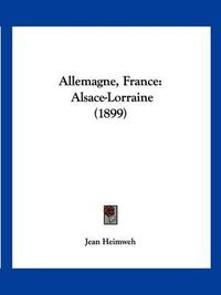 Cover image for Allemagne, France: Alsace-Lorraine (1899)