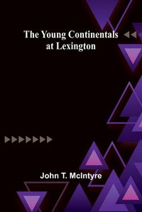 Cover image for The Young Continentals at Lexington