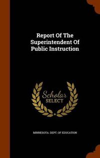 Cover image for Report of the Superintendent of Public Instruction