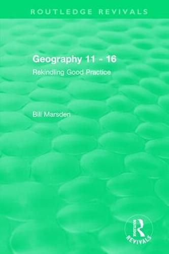 Cover image for Geography 11 - 16: Rekindling Good Practice