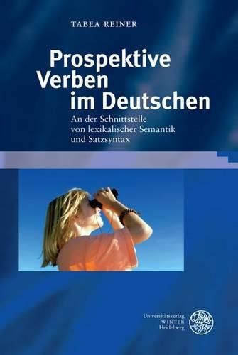 Cover image for Prospektive Verben Im Deutschen: An Der Schnittstelle Von Lexikalischer Semantik Und Satzsyntax