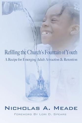 Refilling the Church's Fountain of Youth: A Recipe for Emerging Adult Attraction & Retention