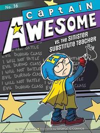 Cover image for Captain Awesome vs. the Sinister Substitute Teacher: Volume 16