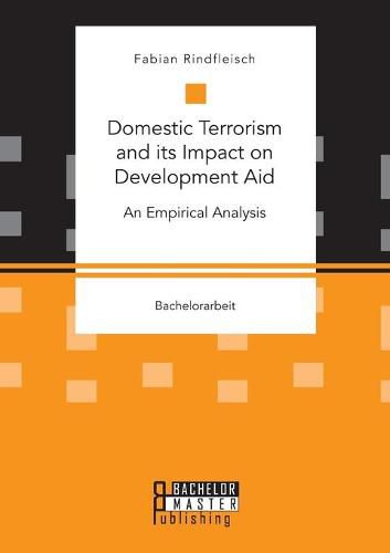 Cover image for Domestic Terrorism and its Impact on Development Aid. An Empirical Analysis