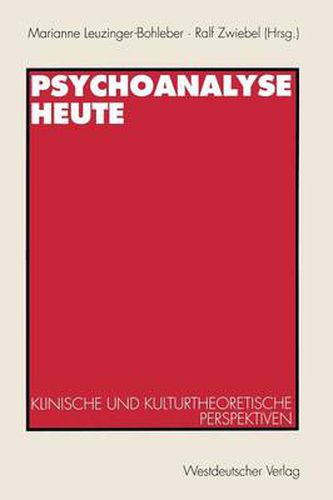 Psychoanalyse heute: Klinische und kulturtheoretische Perspektiven