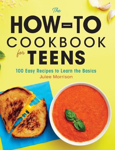 Cover image for The How-To Cookbook for Teens: 100 Easy Recipes to Learn the Basics