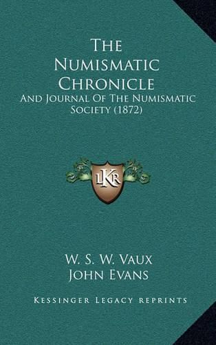 The Numismatic Chronicle: And Journal of the Numismatic Society (1872)