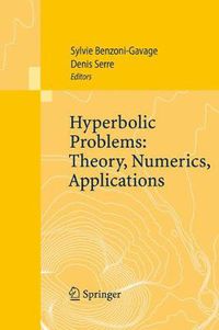 Cover image for Hyperbolic Problems: Theory, Numerics, Applications: Proceedings of the Eleventh International Conference on Hyperbolic Problems held in Ecole Normale Superieure, Lyon, July 17-21, 2006