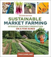 Cover image for Sustainable Market Farming, Second Edition