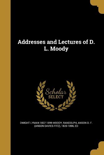 Cover image for Addresses and Lectures of D. L. Moody