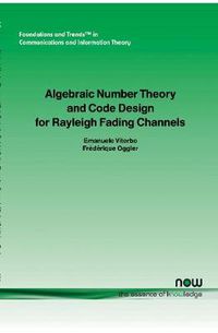 Cover image for Algebraic Number Theory and Code Design for Rayleigh Fading Channels