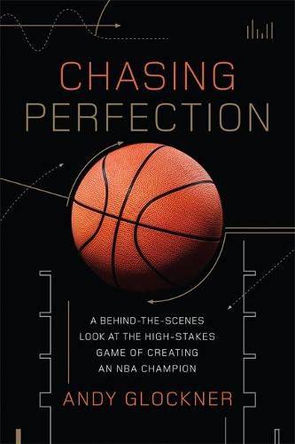 Cover image for Chasing Perfection: A Behind-the-Scenes Look at the High-Stakes Game of Creating an NBA Champion